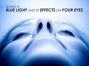 Q and A: Blue Light and Its Effects on Your Eyes