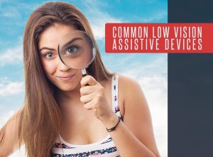 Common Low Vision Assistive Devices