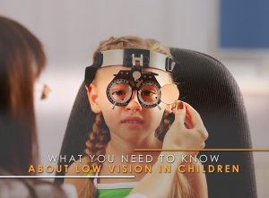 What You Need to Know About Low Vision in Children