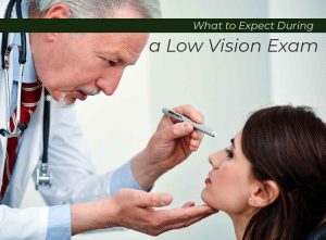 What to Expect During a Low Vision Exam