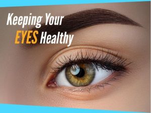 Keeping Your Eyes Healthy